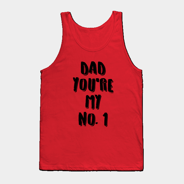 Dad you're my no.1 Tank Top by Dorran